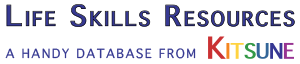 Life Skills Resources, a handy database from Kitsune